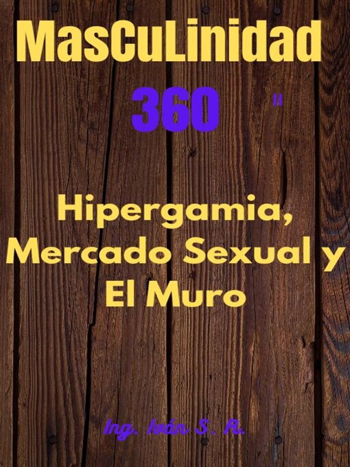 Title details for Masculinidad 360 El mercado sexual, Hipergamia y El Muro by Roman - Available